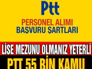 PTT 55 bin kamu personeli alacak lise mezunu olmak yeterli