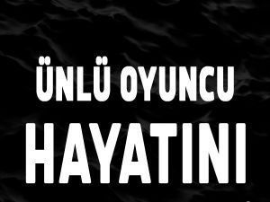 Hayatını Kaybetti!