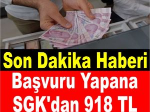 SGK'den 918 TL yardım!