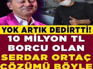Serdar ortaçın borcu