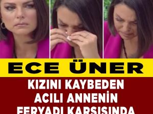 Ece ünverin gözyaşları