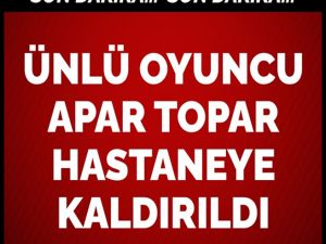 hastaneye kaldırıldı