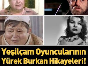 Yeşilçam oyuncularının yürek burkan hikayeleri