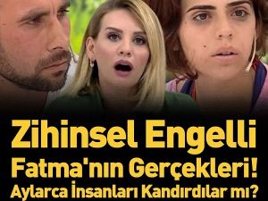 Zihinsel engelli fatmanın gerçekleri