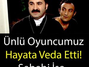OYUNCUMUZ VEFAAT ETTİ