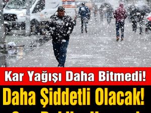 Kar Yağışı Daha Bitmedi!