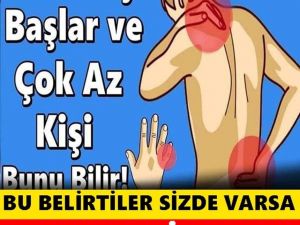 DİKKAT, BUNLAR KANSERİN BELİRTİLERİ OLABİLİR!