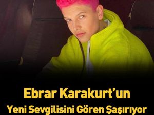 Ebrar Karakurt'un yeni sevgilisi