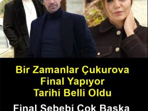 Bir Zamanlar Çukurova Final yapıyor.