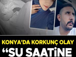 Konya'da korkunç olay!