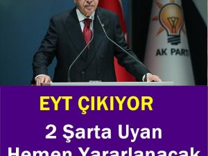 EYT Sonunda Çıkıyor 2 Şartı Var