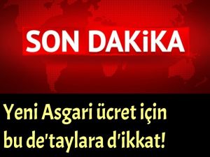 Yeni asgari ücret için bu de'taylara d'ikkat