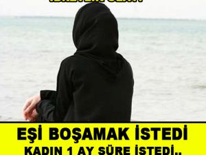 Boşanmak isteyen eşinden 1 ay süre istedi ve... İbretlik ders!