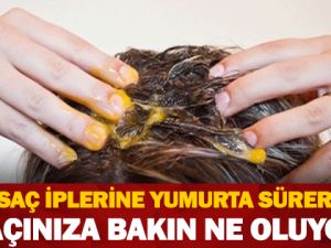 EĞER SAÇ İPLERİNE YUMURTA SÜRERSENİZ