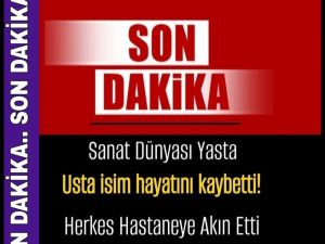 Usta Oyuncu vefat etti