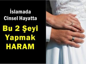 İslama Göre Cinsel Hayattaki Yasaklar Nelerdir?