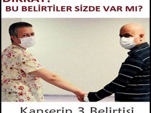 Dikkat! Kanserin 3 Belirtisi!