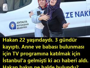 Hakan 22 Yaşındaydı 3 Gündür Aranıyordu