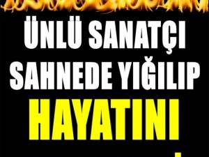 Sahnede Bir Anda Yere Yığındı