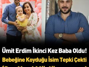 Ümit Erdim İkinci kez Baba Oldu