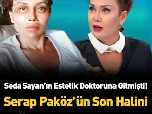 Seda Sayan’ın estetik doktoruna giden Serap Paköz