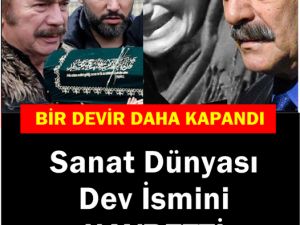 Büyük Sanatçımızı Kaybettik