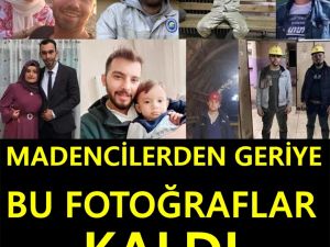Madencilerden geriye fotoğrafları kaldı! ‘Güneşi görebilmek için karanlı