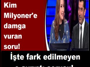 Kim Milyoner'e damga vuran soru!
