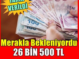 Merakla Bekleniyordu.. 26 Bin 500 TL Hesaplarda