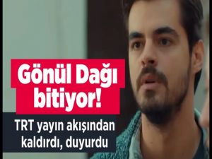 Gönül Dağı bitiyor