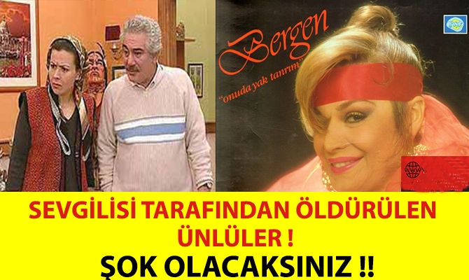 SEVGİLİSİ TARAFINDAN ÖLDÜRÜLEN ÜNLÜLER ! ŞOK OLACAKSINIZ !! İŞTE O ÜNLÜ  galerisi resim 1