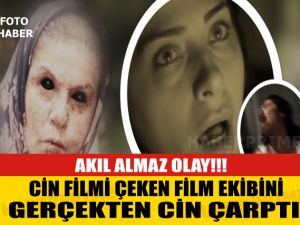 CİN FİLMİ ÇEKEN FİLM EKİBİNİ CİN ÇARPTI!