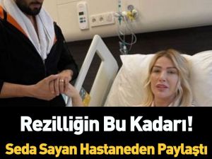 Seda Sayan, hastaneden  paylaştı.