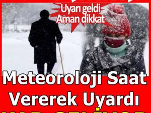 Meteoroloji saat vererek uyardı kar geliyor..