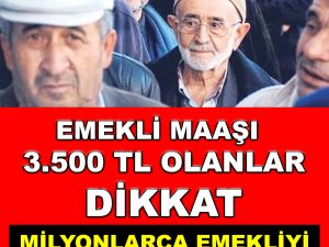 Milyonlarca emekliyi ilgilendiriyor