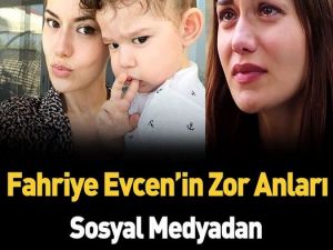 Fahriye Evcen’in zor anları