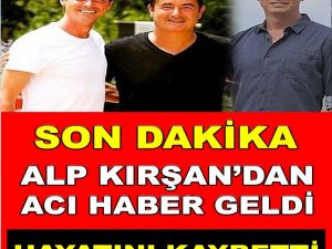 Alp Kırşan’dan haber geldi