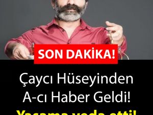 Çaycı Hüseyin Lakabıyla Ünlü