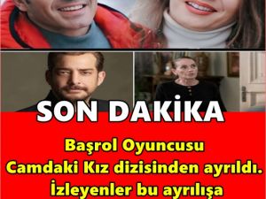 Camdaki Kız’da sürpriz beklenmedik ayrılık