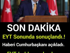 ERDOĞAN EYT'Yİ AÇIKLADI