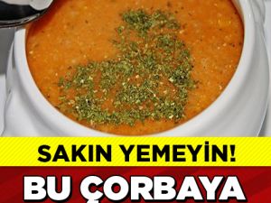 Bu Çorbayı Sakın İçmeyin!