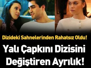 Yalı Çapkını senaryosu ayrılık getirdi