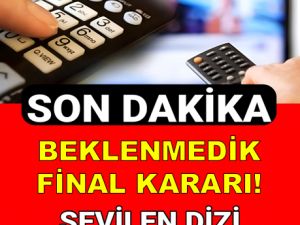 İDDİALI DİZİ FİNAL KARARI ALDI
