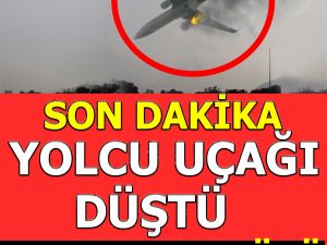 Son dakika yolcu uçağı düştü çok fazla kayıp var