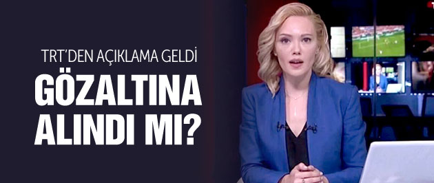 Tijen Karaş gözaltına mı alındı? TRT'den açıklama geldi