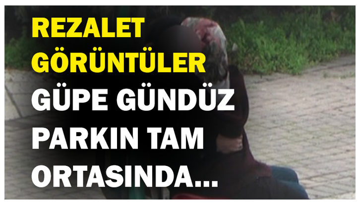 PARKIN TAM ORTASINDA GÜNDÜZ VAKTİ AYIP KARDEŞİM