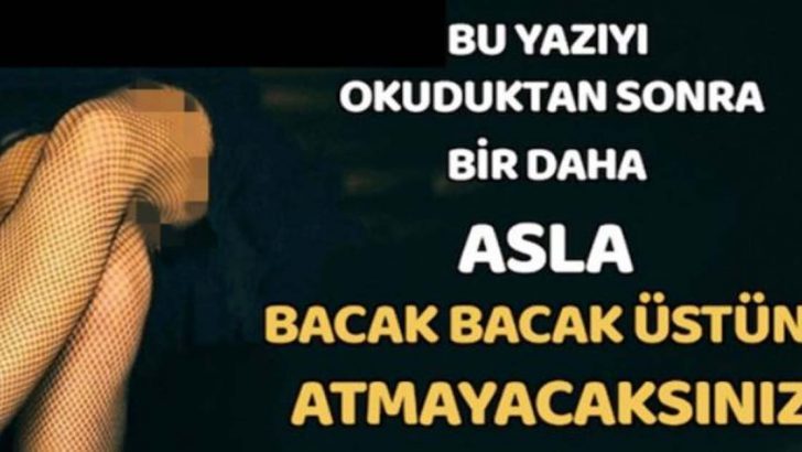 Bir Daha Asla Bacak Bacak Üstüne Atmayın.. Hayatınız Tehlikede OLABİLİR !