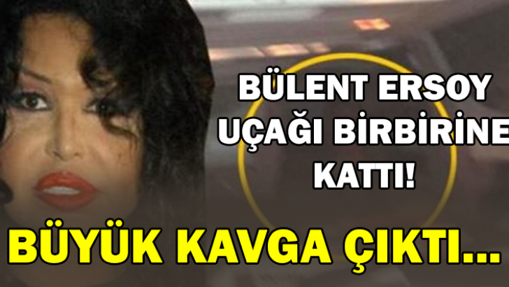 BÜLENT ERSOY UÇAĞI BİRBİRİNE KATTI! BÜYÜK KAVGA ÇIKTI… SEBEBİ SİZİ ŞOK EDECEK…