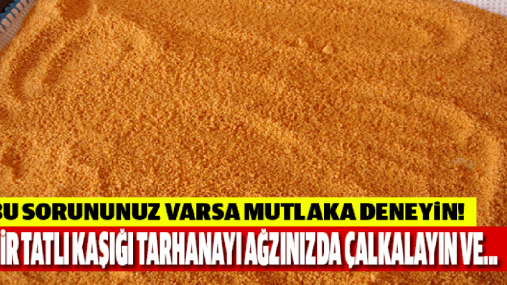 Tarhananın bu faydasını ilk kez duyacaksınız!