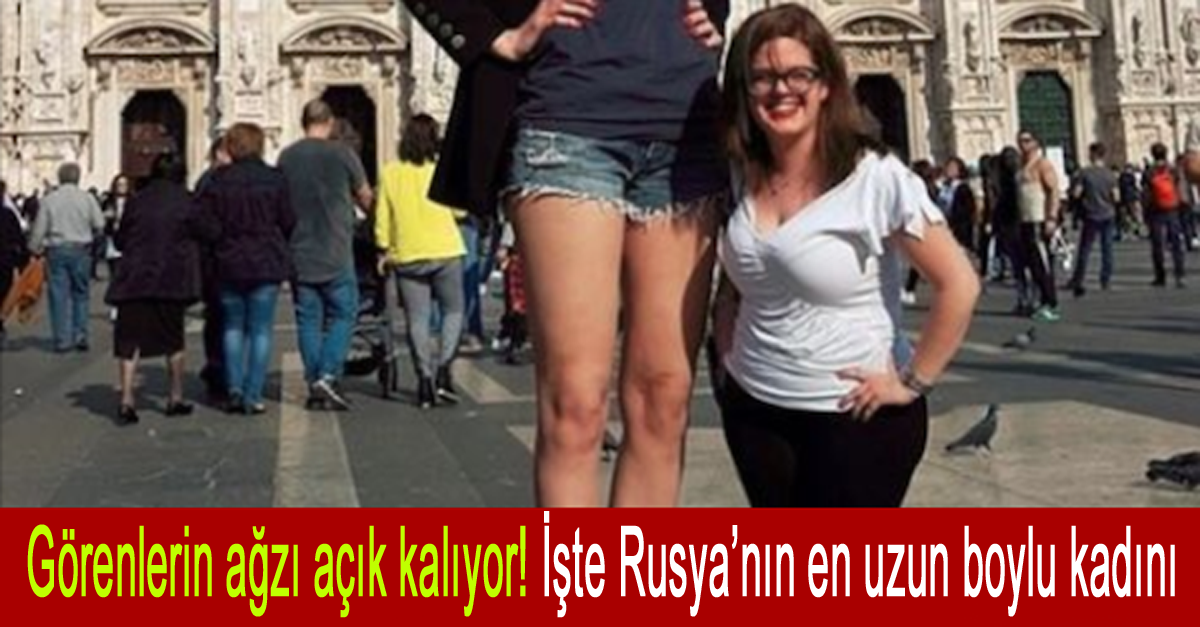 Görenlerin ağzı açık kalıyor! İşte Rusya’nın en uzun boylu kadını
